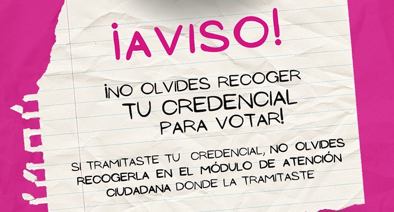 No te olvides de recoger tu credencial de Elector INE