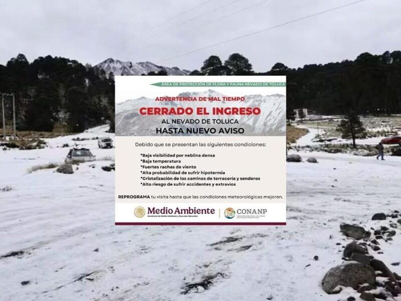 Cierre de accesos al Nevado de Toluca por clima