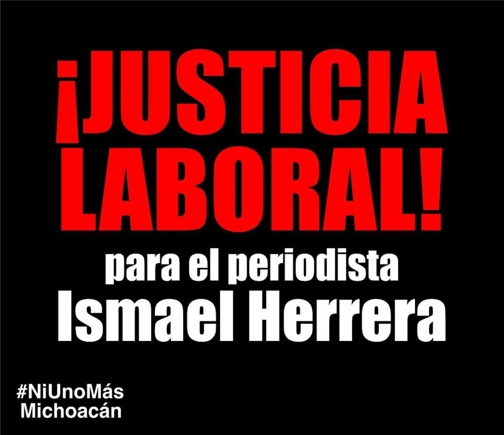 injusticia laboral periodistas Despido de Ismael Herrera del SMRTV: #NiUnoMás Michoacán-2